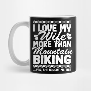 I Love My Wife & Mountain Biking Funny MTB Gift Quotes Mug